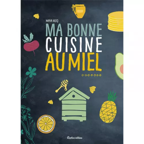 Ma bonne cuisine au miel de Maya NUQ — Apistore